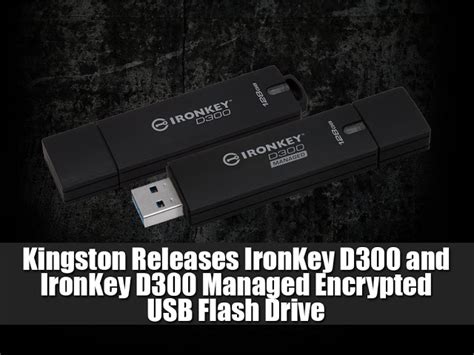 Kingston Releases IronKey D300 and IronKey D300 Managed Encrypted USB ...