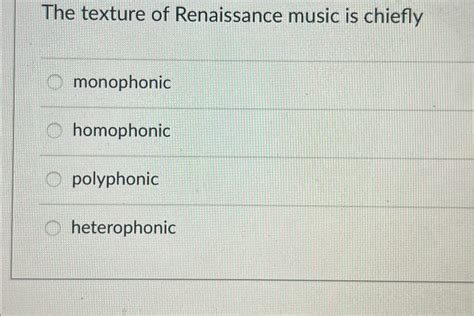 Solved The texture of Renaissance music is | Chegg.com