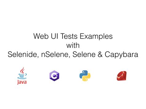 Web ui tests examples with selenide, nselene, selene & capybara | PPT