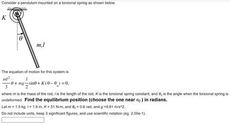 [Solved]: Consider a pendulum mounted on a torsional spring