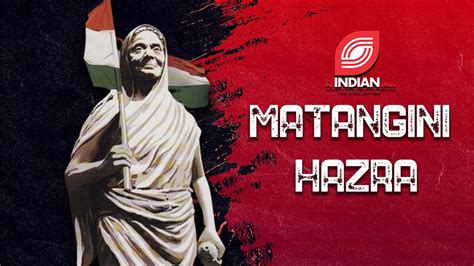 Remembering The Sacrifices Of Lesser Known ‘Gandhi Buri’ Matangini Hazra - The Pamphlet