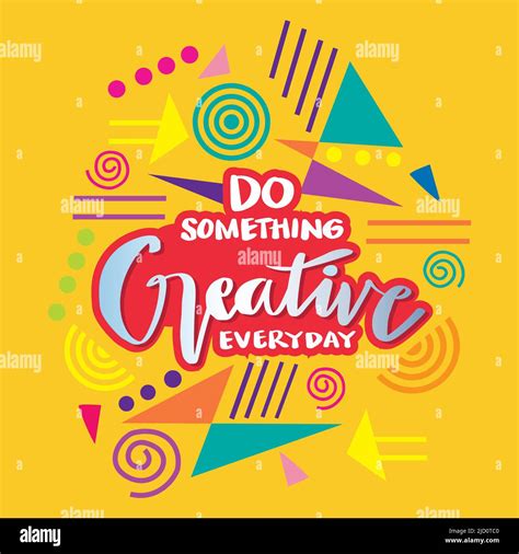 Do something creative everyday. Poster quotes Stock Photo - Alamy