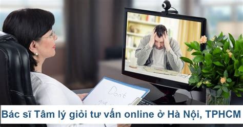 25 Bác sĩ Tâm lý online tư vấn, tham vấn Stress từ xa uy tín [HN + HCM]