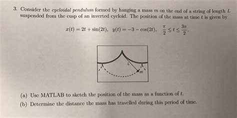 Solved 3. Consider the cycloidal pendulum formed by hanging | Chegg.com