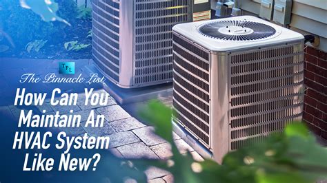 How Can You Maintain An HVAC System Like New? – The Pinnacle List
