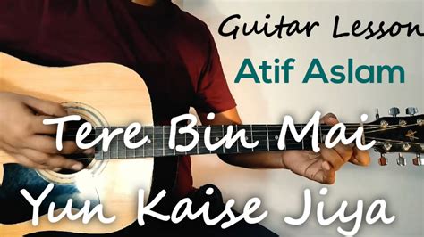 Tere Bin Main Yun Kaise Jiya Guitar Chords Lesson | Atif Aslam | Accurate Chords - YouTube