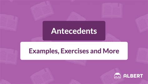 Antecedents: Definition, Examples, & Exercises | Albert.io