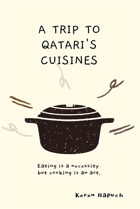 A Trip to Qatari's Cuisines : A cookbook that teaches you how to cook the delicious Middle ...