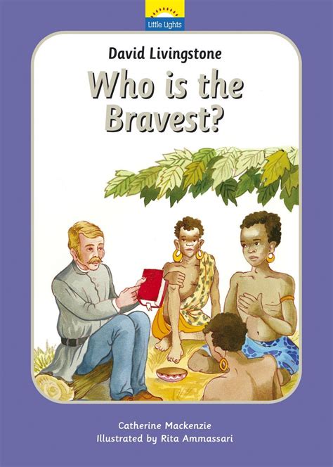 David Livingstone - Who is the Bravest? (Little Lights Biography Series)