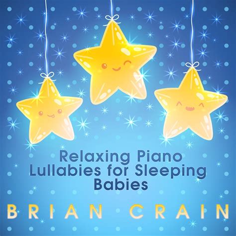 ‎Relaxing Piano Lullabies for Sleeping Babies by Brian Crain on Apple Music