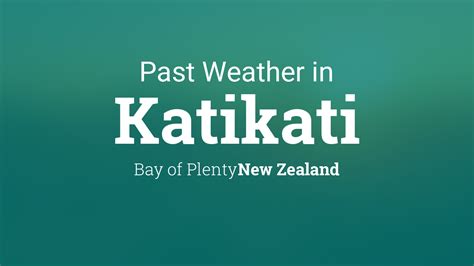 Past Weather in Katikati, New Zealand — Yesterday or Further Back