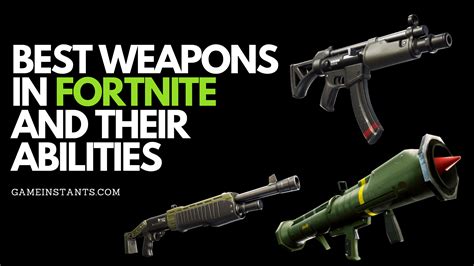 Top 10 Best Weapons In Fortnite And Their Abilities - Gameinstants