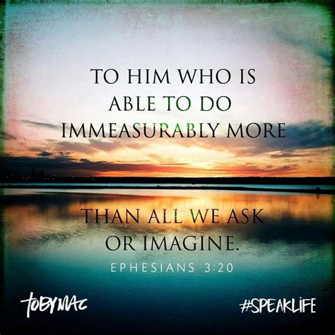 Ephesians 3:20 | Tobymac speak life, Speak life, Ephesians