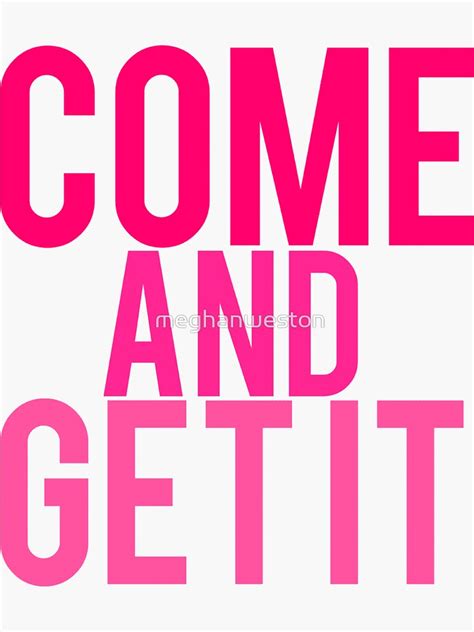 "Come and Get it" Sticker for Sale by meghanweston | Redbubble