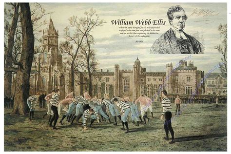 William Webb-Ellis 1806 - 1872 - he caught the ball and ran while playing Football at Rugby School