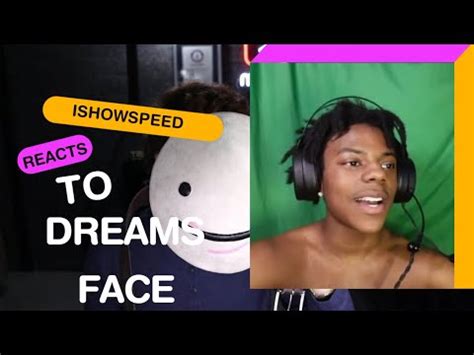 ISHOWSPEED REACTING TO DREAM FACE REVEAL - YouTube