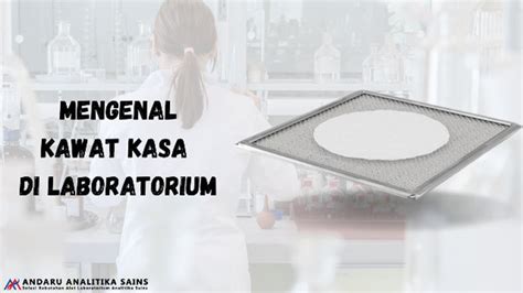 Kawat Kasa – Mengenal Kawat Kasa di Laboratorium - Analitika Sains