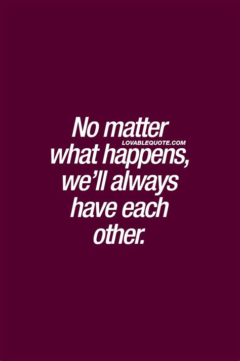 No matter what happens, we’ll always have each other. #truelove # ...