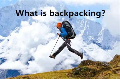 What is backpacking？