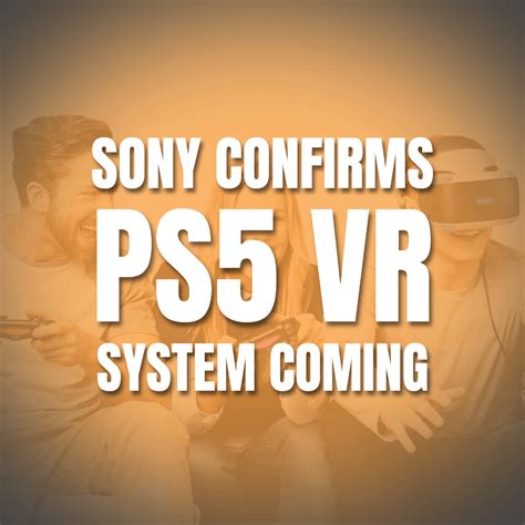 Sony Confirms PS5 VR System Coming - VRNews.io