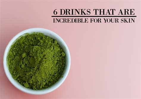 6 Drinks that Are Incredible for Your Skin | Chasing Foxes