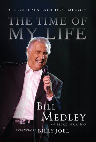 The Time of My Life: A Righteous Brother's Memoir - Kindle edition by Medley, Bill, Marino, Mike ...