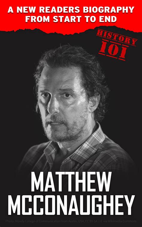 Matthew McConaughey: New Readers Biography from Start to End by ...