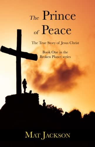 The Prince of Peace (How to Fix a Broken Planet) by Mat Jackson | Goodreads