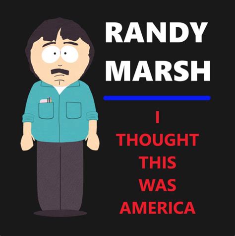 Randy Marsh I Thought This Was America Meme | twohearts-twopairsofsneakers