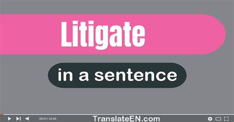 Use "Litigate" In A Sentence