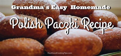 Grandma’s Easy Homemade Polish Paczki Recipe | Real Good Cooking Tips