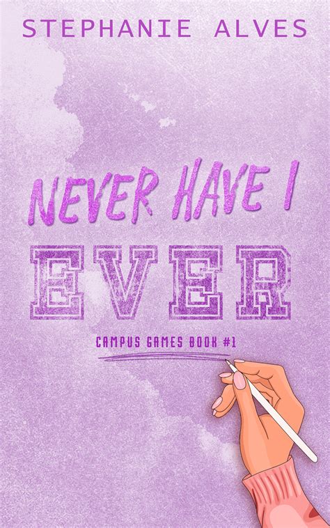 Never Have I Ever (Campus Games, #1) by Stephanie Alves | Goodreads