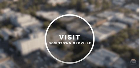 Visit Downtown Oroville | Downtown Oroville