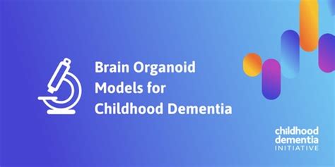 Brain Organoid Models for Childhood Dementia