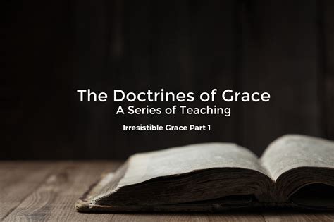 Doctrines of Grace Study 10 Irresistible Grace Part 1 - Reformed Baptist Church in Kent