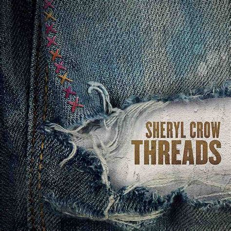 Why 'Threads' Was Everything We Ever Loved About Sheryl Crow, & More