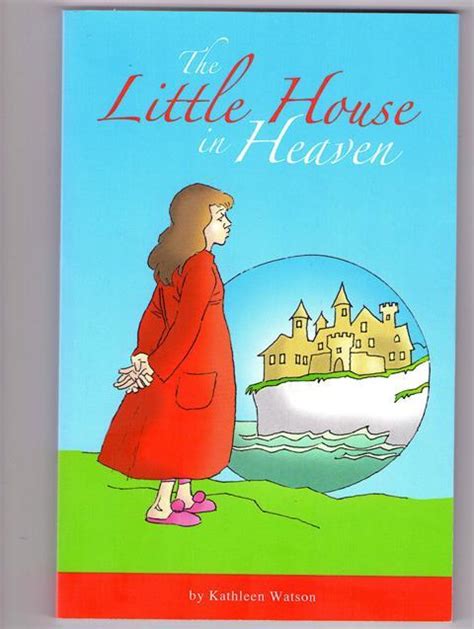 “The Little House in Heaven” by Kathleen Watson is a Christian allegorical story book for girls ...