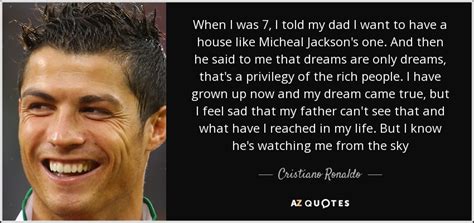 Cristiano Ronaldo quote: When I was 7, I told my dad I...