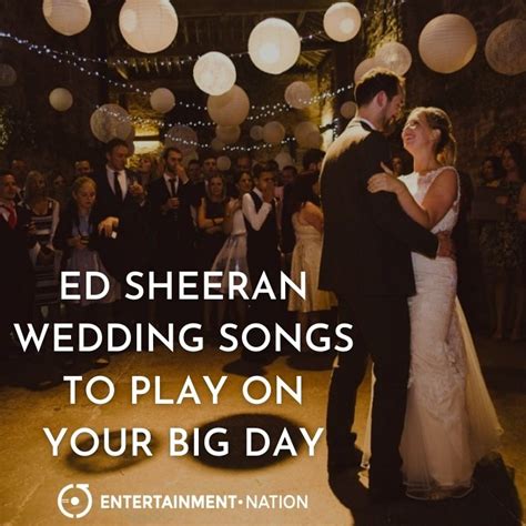 Ed Sheeran Wedding Songs To Play On Your Big Day