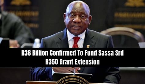 R36 Billion Confirmed To Fund Sassa Srd R350 Grant Extension