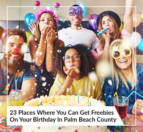 23 Places where you can get freebies on your birthday in Palm Beach County