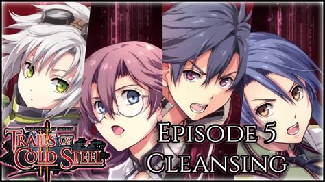 Trails of Cold Steel 2 Episode 5-Cleansing - YouTube