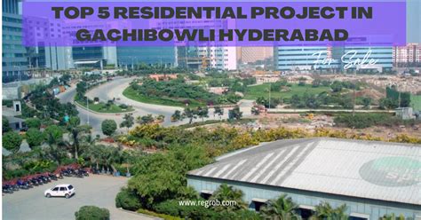 Top 5 Residential Projects in Gachibowli Hyderabad - Regrob