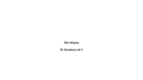 Skin Biopsy Types and Indications when to do | PPT