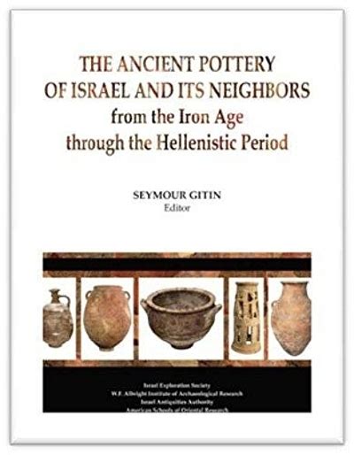 The ancient pottery of Israel and its neighbors : from the Iron Age through the Hellenistic ...