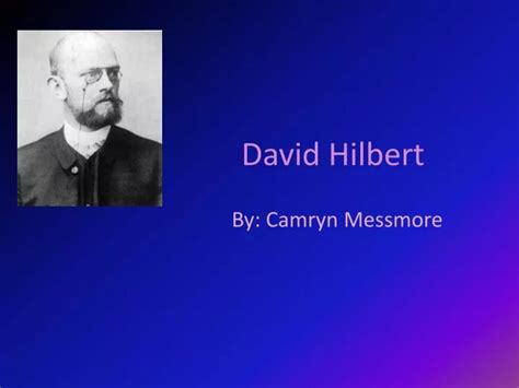 PPT - David Hilbert PowerPoint Presentation - ID:6515883