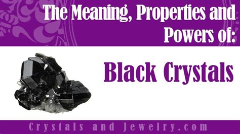 Black Crystals: Meanings, Properties and Powers - The Complete Guide