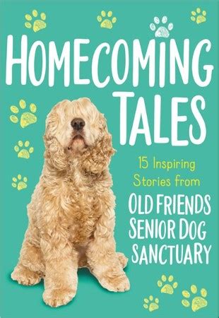 Homecoming Tales: 15 Inspiring Stories from Old Friends Senior Dog Sanctuary: Old Friends Senior ...