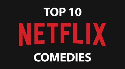 Top 10 Comedies On Netflix In 2022 - Stream-Together