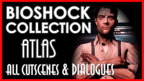 BIOSHOCK COLLECTION ATLAS - All Cutscenes Dialogues & AudioLogs - Complete Bioshock Saga ...